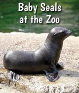 Baby Seals at the Zoo di Cecelia H. Brannon edito da ENSLOW PUBL