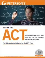 Master the Act: Advanced Strategies and Practice for the English and Math Sections di Peterson'S edito da PETERSONS