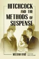 Hitchcock and the Methods of Suspense di William Hare edito da MCFARLAND & CO INC