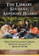 Deuink, A:  The Library Student Advisory Board di Amy L. Deuink edito da McFarland