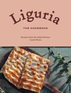 Liguria: The Cookbook di Laurel Evans edito da Rizzoli International Publications