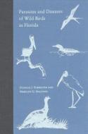 Parasites and Diseases of Wild Birds in Florida di Donald J. Forrester, Marilyn G. Spalding edito da UNIV PR OF FLORIDA