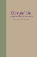 Carryin' On in the Lesbian and Gay South di John Howard edito da New York University Press