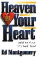 Heaven In Your Heart And In Your Pocket, Too! di Ed Montgomery edito da Creation House