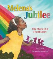 Melena's Jubilee: The Story of a Fresh Start di Zetta Elliott edito da TILBURY HOUSE PUBL