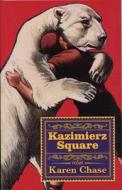 Kazimierz Square di Karen Chase edito da Cavankerry Press