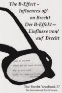 The Brecht Yearbook / Das Brecht-Jahrbuch 37: The B-Effect--Influences Of/On Brecht di Friedemann J. Weidauer edito da PAPERBACKSHOP UK IMPORT