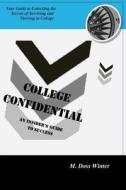 College Confidential: An Insider's Guide to Success di M. Doss Winter edito da Snowshoe Press LLC
