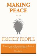 Making Peace with Prickly People di Deb Potts edito da Deborah Potts