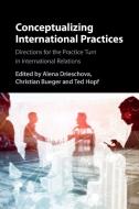 Conceptualizing International Practices edito da Cambridge University Press