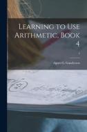 Learning to Use Arithmetic, Book 4; 4 edito da LIGHTNING SOURCE INC