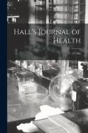 HALL'S JOURNAL OF HEALTH V. 13 1866 di ANONYMOUS edito da LIGHTNING SOURCE UK LTD