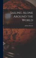 Sailing Alone Around the World di Joshua Slocum edito da LEGARE STREET PR