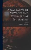 A Narrative of Voyages and Commercial Enterprises di Richard J. Cleveland edito da LEGARE STREET PR