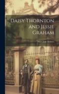 Daisy Thornton and Jessie Graham di Mary Jane Holmes edito da LEGARE STREET PR
