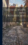Deutsche Worte Eines Oesterreichers di Franz Schuselka edito da LEGARE STREET PR
