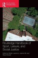 Routledge Handbook Of Sport, Leisure, And Social Justice edito da Taylor & Francis Ltd