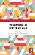 Modernities In Northeast Asia edito da Taylor & Francis Ltd