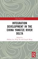 Integration Development In The China Yangtze River Delta edito da Taylor & Francis Ltd