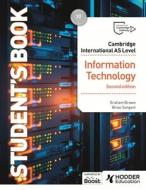 Cambridge International AS Level Information Technology Student's Book di Graham Brown, Brian Sargent edito da Hodder Education Group