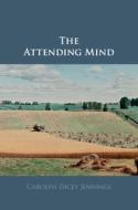 The Attending Mind di Carolyn Dicey Jennings edito da Cambridge University Press