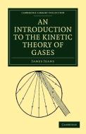 An Introduction to the Kinetic Theory of             Gases di James Jeans edito da Cambridge University Press