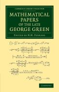 Mathematical Papers of the Late George Green di George Green edito da Cambridge University Press