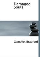 Damaged Souls di Gamaliel Bradford edito da Bibliolife