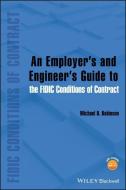 An Employer′s and Engineer′s Guide to the FIDIC Conditions of Contract di Michael D. Robinson edito da Wiley-Blackwell