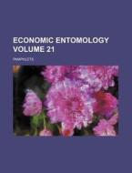 Economic Entomology Volume 21; Pamphlets di Books Group edito da Rarebooksclub.com
