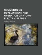 Comments on Development and Operation of Hydro-Electric Plants di Henry L. Doherty edito da Rarebooksclub.com