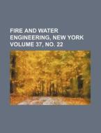 Fire and Water Engineering, New York Volume 37, No. 22 di Books Group edito da Rarebooksclub.com