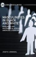 Masculinities in Black and White di Josep M. Armengol edito da Palgrave Macmillan