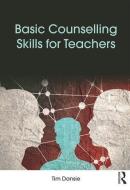 Basic Counselling Skills for Teachers di Tim (Education Consultant Dansie edito da Taylor & Francis Ltd
