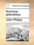 Nummus Splendidus di John Philips edito da Gale Ecco, Print Editions