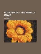 Rosario, Or, The Female Monk; A Romance di Matthew Gregory Lewis, Anonymous edito da Rarebooksclub.com