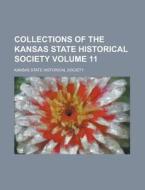 Collections Of The Kansas State Historic di Kansas State Historical Society edito da Rarebooksclub.com