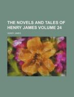 The Novels And Tales Of Henry James di Henry James edito da Rarebooksclub.com