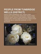 People From Tunbridge Wells District : di Books Llc edito da Books LLC, Wiki Series