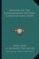 Memoirs of the Extraordinary Military Career of John Shipp di John Shipp edito da Kessinger Publishing