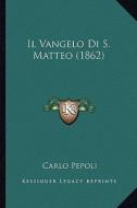 Il Vangelo Di S. Matteo (1862) di Carlo Pepoli edito da Kessinger Publishing