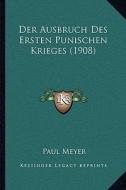 Der Ausbruch Des Ersten Punischen Krieges (1908) di Paul Meyer edito da Kessinger Publishing