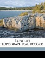 London Topographical Record edito da Nabu Press
