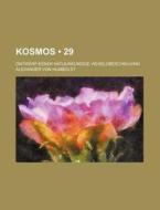 Kosmos (29); Ontwerp Eener Natuurkundige Wereldbeschrijving di Alexander Von Humboldt edito da General Books Llc
