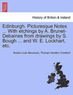 Edinburgh. Picturesque Notes ... With etchings by A. Brunet-Debaines from drawings by S. Bough ... and W. E. Lockhart, e di Robert Louis Stevenson, Thomas Hamilton Crawford edito da British Library, Historical Print Editions