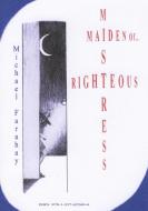 Righteous Mistress, Maiden Of... di Michael Farahay edito da Lulu.com