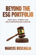 Beyond the Esg Portfolio: How Wall Street Can Help Democracies Survive di Marcos Buscaglia edito da MCGRAW HILL BOOK CO