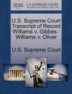 U.s. Supreme Court Transcript Of Record Williams V. Gibbes edito da Gale, U.s. Supreme Court Records