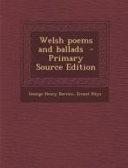 Welsh Poems and Ballads di George Henry Borrow, Ernest Rhys edito da Nabu Press