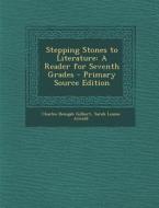Stepping Stones to Literature: A Reader for Seventh Grades - Primary Source Edition di Charles Benajah Gilbert, Sarah Louise Arnold edito da Nabu Press